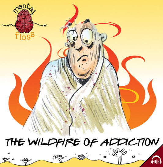 The Wildfire of Addiction. Break the Stranglehold.