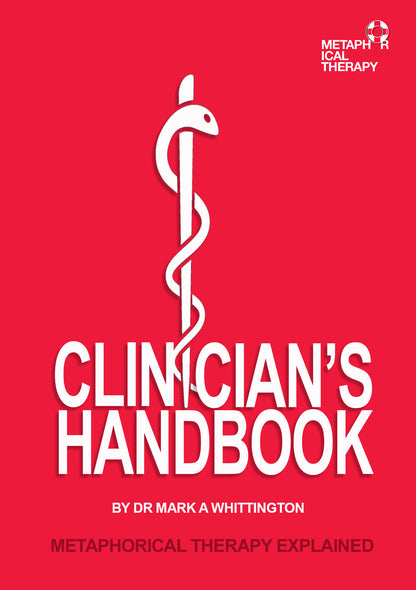 Clinician's Handbook. Metaphorical Therapy Explained.